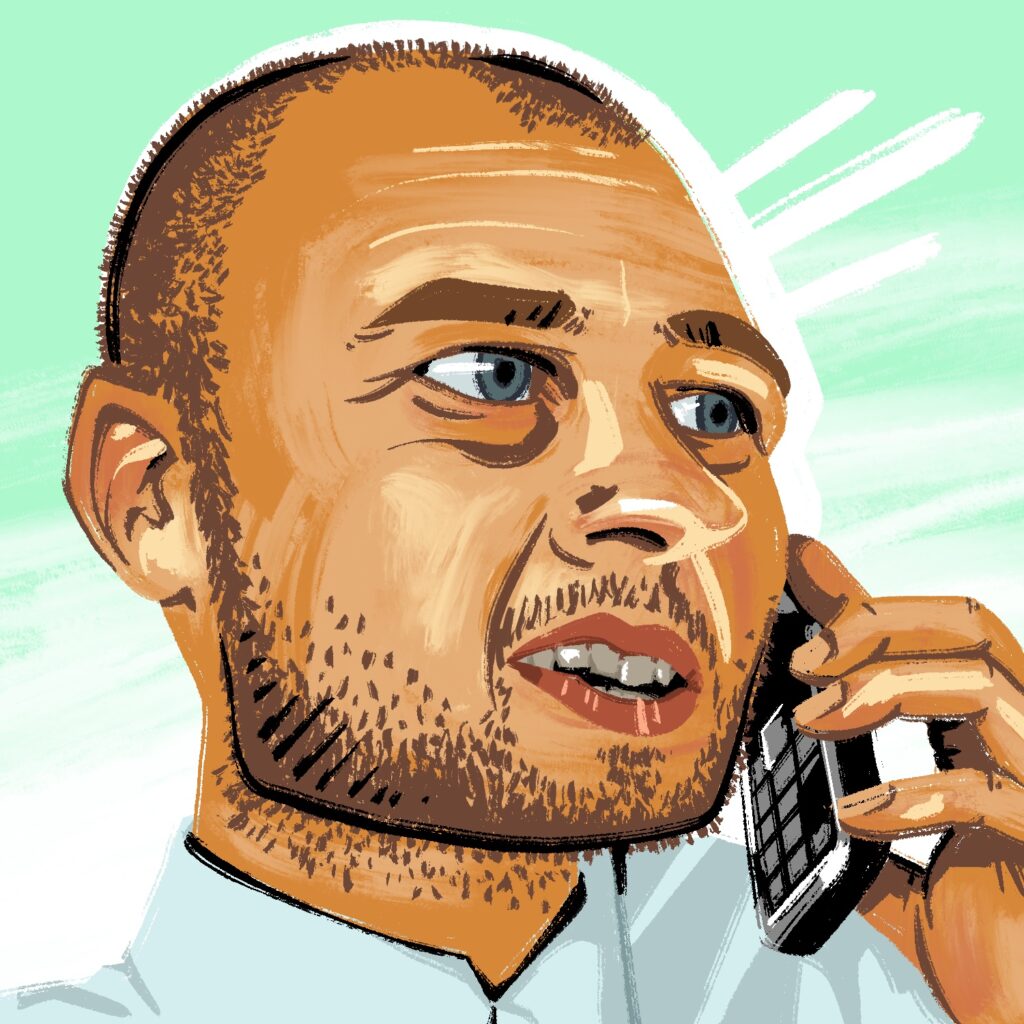 An illustration of a man talking on a flip phone. The man is facing to the right and his eyes are looking to the right, away from the viewer. His left hand is holding a flip phone up to his head. He has a slightly concerned look on his face, and his mouth is slightly open and crooked to the side. He has a light complexion, blue-green eyes, stubbly brown facial hair and very short brown hair. His hairline is receding. He is wearing a light blue dress shirt. Three lines are emanating from the man's forehead. The background is a streaky light turquoise that fades to white towards the bottom of the image.