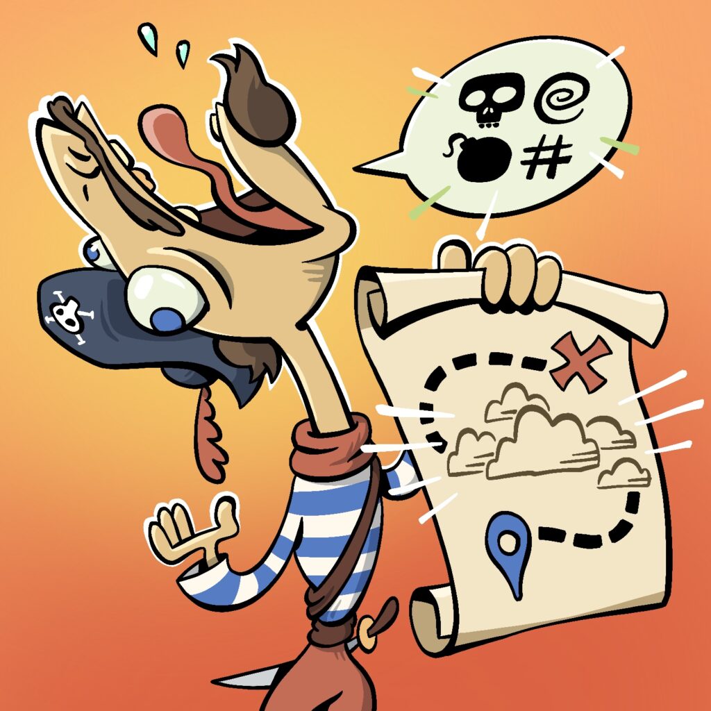 An illustration of a pirate holding a treasure map. The map shows an X and a position marker (the kind you would see on a modern map app) connecting with a snaking dashed path, but halfway through the map, the line is obscured by illustrated clouds. The pirate has his head thrown back and is screaming obscenities, as shown through a word bubble containing a skull, spiral, bomb, and pound sign. The pirate has a medium complexion, blue eyes, and brown hair. His few visible teeth are yellow and gold. His tongue is sticking out fully upward, and is wavy. He has on multiple brown and red sashes, a striped blue and white top, and red pants, with a sword attached at the belt. The background is a reddish-orange with fades to gold behind the pirate's head.