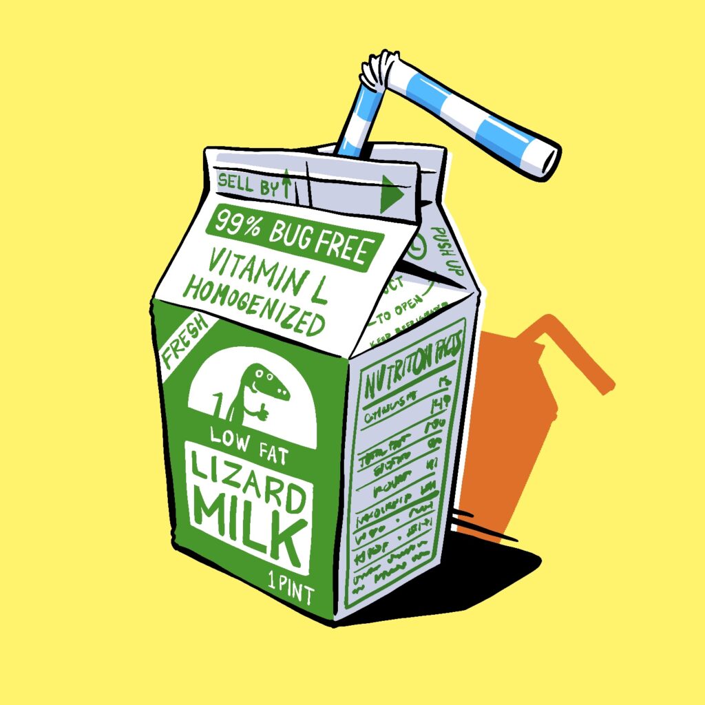 An illustration of a pint of milk with a straw stuck in it. The milk is actually "lizard milk" and features a small cartoon lizard giving a thumb-up on the front. The rest of the package is adorned with the usual sort of things found on a milk carton, except for a banner near the top that says "99% bug free". The carton is white with green ink. The straw is striped in white and blue and looks shiny. The background is yellow, with a hard black shadow from the milk carton and a smaller, skewed orange silhouette of the carton behind it.