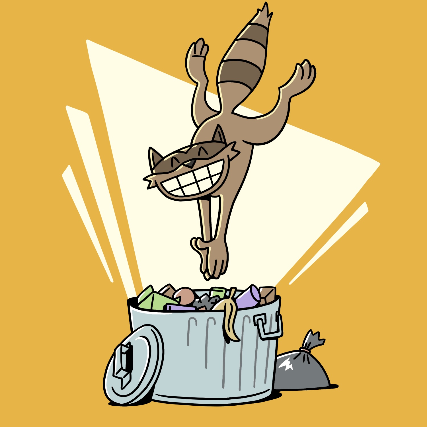 A cartoon illustration of a raccoon diving into a trash can. The raccoon is beaming widely, and is diving straight into the trash can, about to hit it. His legs are bowed out to the sides above him, and his tail is sticking straight up between them. The trash can is drawn in a distorted way, with the can much wider and shallower than it would be normally. There is a lid leaning up against it and a bag of trash behind it. A banana peel and other random bits of trash can be seen near the opening at the top. The raccoon is brown with faded dark brown stripes and "mask". He has a gray nose and slightly yellow teeth. The trash can is a steel blue and the trash bad behind it is shiny and gray. The background is a bold gold color, with a lighter fractured triangular shape behind the raccoon, pointing down toward the opening of the trash can.
