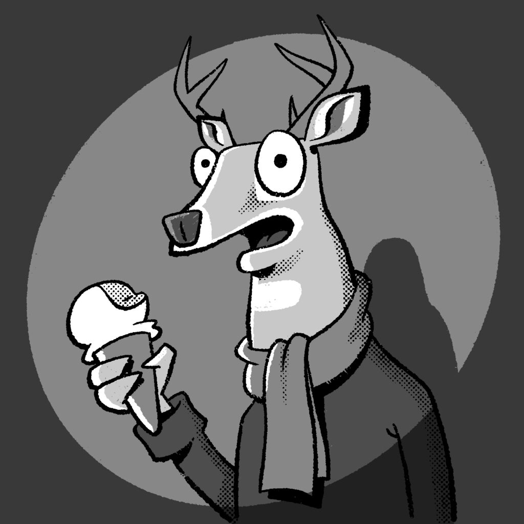 An illustration of a cartoon deer caught in a spotlight eating an ice cream cone. The deer's eyes are wide open, and it is staring at the viewer with its mouth slightly agape. It has a partly eaten ice cream cone in its hand, and it is wearing a coat and scarf. It has a small set of antlers on its head. The drawing is in black and white.