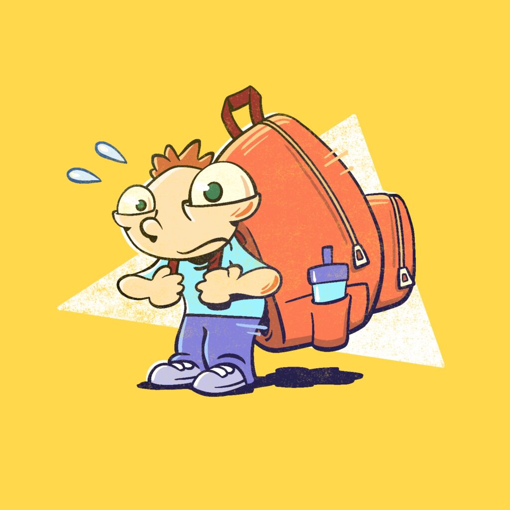 A cartoon illustration of a small child with a large head struggling to hold up a massive backpack. The child looks like a boy and has a large elliptical head, a tuft of red hair, and eyes bugging out. He looks upset and slightly sad. His arms are holding the straps of the backpack and he is hunched over. He has a pale complexion and green eyes and is wearing a bright blue shirt and lavender pants that hang over his shoes. His shoes are a light purple gray. The backpack is a bright red orange with dark red straps and gold zippers. It has a pocket with a blue water bottle in it on the side. It is nearly double the size of the boy. The background is a bright yellow gold color, with a white triangle shape behind the boy. The entire image has a faded grit effect over it, like it was printed on a t-shirt.