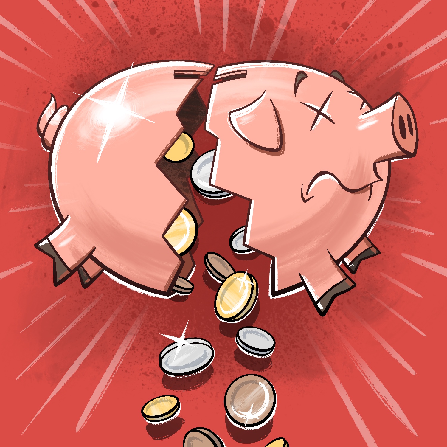 An illustration of a piggy bank being broken with coins spilling out below. The piggy bank is broken in half by a jagged, broken crack. It is pink and looks like a stylized cartoon pig, with a grimace on its face and X's for eyes. There is a coin slot at the top, and the crack goes right through it. Both sides of the bank are angled downward towards the break. A handful of shining copper, silver, and gold coins are tumbling out. The background is red with a dark red paint splotch behind the pig. Faint white lines emanate from the pig at the edges of the canvas.