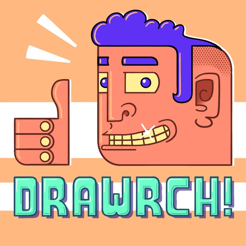 An illustration of a man's head, looking at the viewer and smiling. A separate thumbs up is next to the head, and the word "drawrch!" is in block lettering underneath. The man has pink-red skin, purple hair, and yellow eyes, teeth, and fingernails. His hair comes to a small puff over his eyes, then slopes down to the man's skin at the back of his head, where there is a dot pattern representing stubble, as if his hair is shaved past that point. A sideburn comes down in the middle and in front of his large ear. The man is bearing his clenched teeth in a grin, and one of them is shining in the light. The head is drawn in a very geometric way. The word "drawrch!" is in a light blue green color, and looks shiny, with a sharp shadow behind it. There are two lines emanating from the man's head above the thumbs up. The background of the image is a light orange color with two white stripes going behind the man and hand, and the word "drawrch!".
