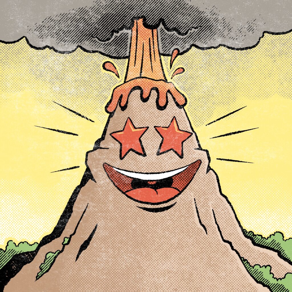 An illustration of a volcano exploding. The volcano has a cartoon face on it that looks like the smiling emoji with stars in its eyes. It is light brown with pale green trees going partly up both sides. The top of the volcano is covered in lava that is dripping down the sides, and a shaft of fire is shooting out of the top and into the it, creating a large gray cloud at the top. The sky is a pale yellow that fades to white near the horizon and gray at the top, under the cloud. The line work and shading are meant to make the image look like it's from a vintage comic book.