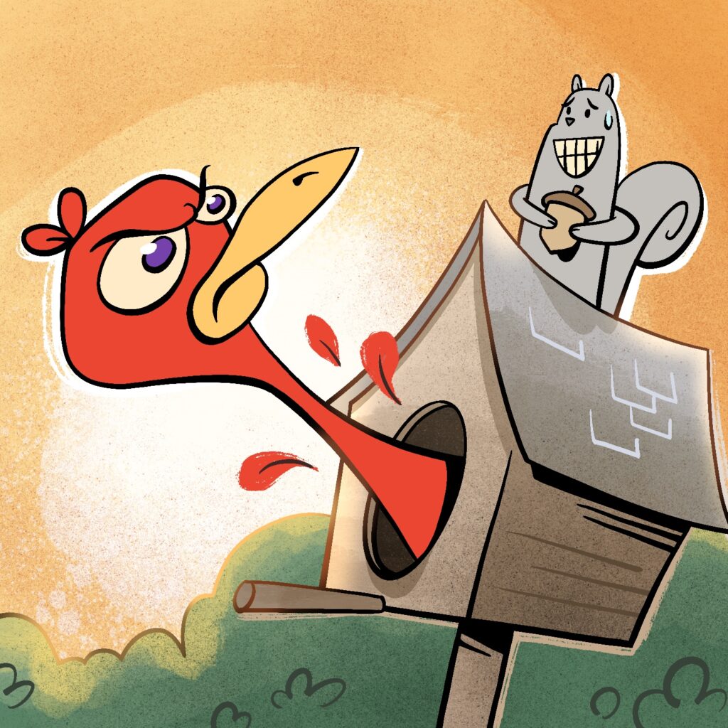 A cartoon illustration of a bird sticking his head out of a birdhouse and staring angrily at a squirrel who is standing on top of it. The bird is scowling and he has a long narrow beak and two small feathers on top of his head. His feathers are red and his eyes are purple. The squirrel looks nervous and has sweat coming down the side of his head. He is holding an acorn in his paws and his tail is sticking up behind him. The squirrel is gray and the acorn is brown. The background is an orange sky with white sun behind the bird and green bushes below. It has a gritty look to it, with a lot of noise in the color.