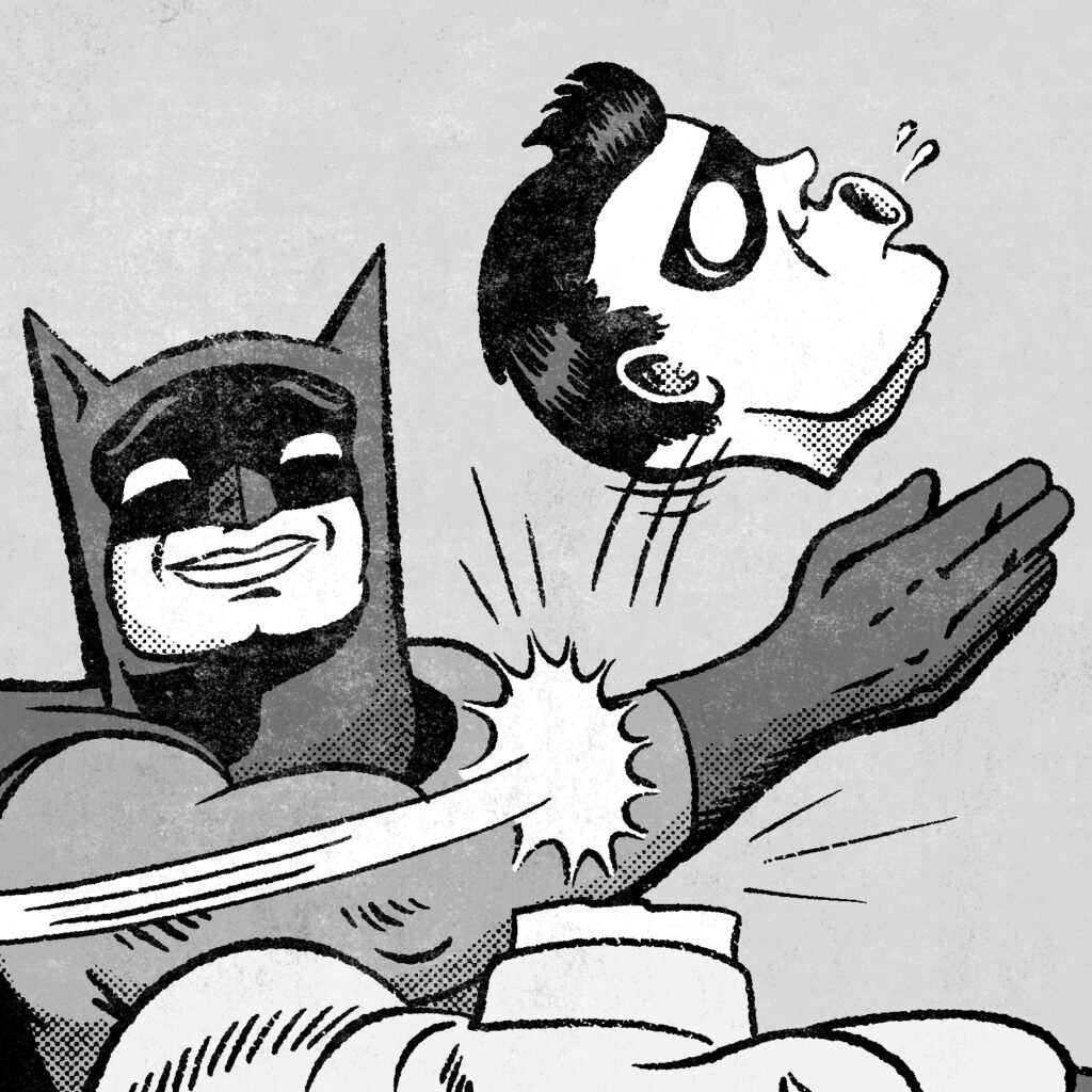 A black and white illustration of Batman smacking Robin, like the well-known meme. Batman and Robin both look stylized and slightly weird, with Batman's head drawn wide, and smiling instead of frowning. Robin's head has flown off his neck in a comical way, and his flying head is in profile, with wide eyes, mouth in an 'O' shape, and spit flying out of his mouth. The drawing is in the style of an old comic with uneven inking lines, halftone shading, and a distressed look.